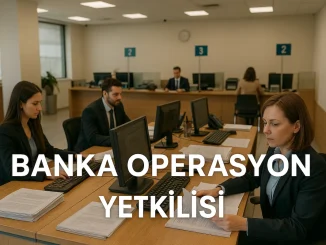 Banka Operasyon Yetkilisi Ne İş Yapar?
