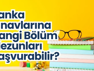 Banka Sınavlarına Hangi Bölüm Mezunları Başvurabilir?
