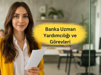 Banka Uzman Yardımcılığı ve Görevleri