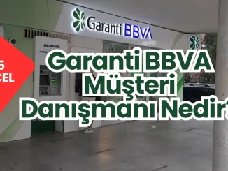 Garanti BBVA Müşteri Danışmanı Nedir?