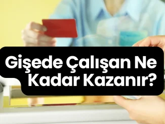 Gişede Çalışan Ne Kadar Kazanır?