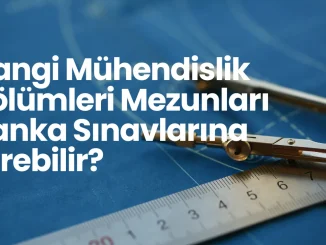Hangi Mühendislik Bölümleri Mezunları Banka Sınavlarına Girebilir?