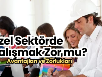 Özel Sektörde Çalışmak Zor mu?