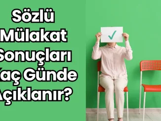 Sözlü Mülakat Sonuçları Kaç Günde Açıklanır?