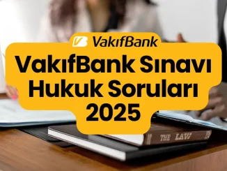 VakıfBank Sınavı Hukuk Soruları 2025