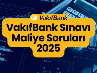 VakıfBank Sınavı Maliye Soruları 2025