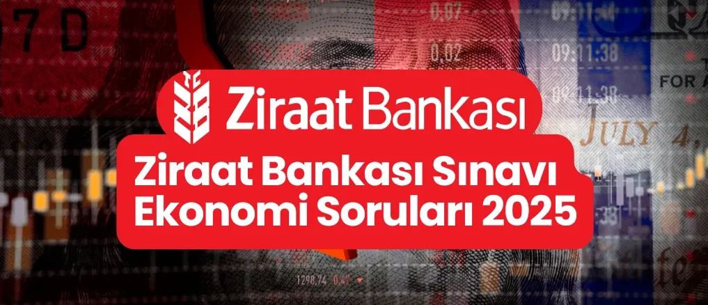 Ziraat Bankası Sınavı Ekonomi Soruları 2025