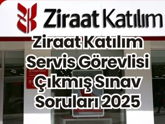 Ziraat Katılım Servis Görevlisi Çıkmış Sınav Soruları 2025