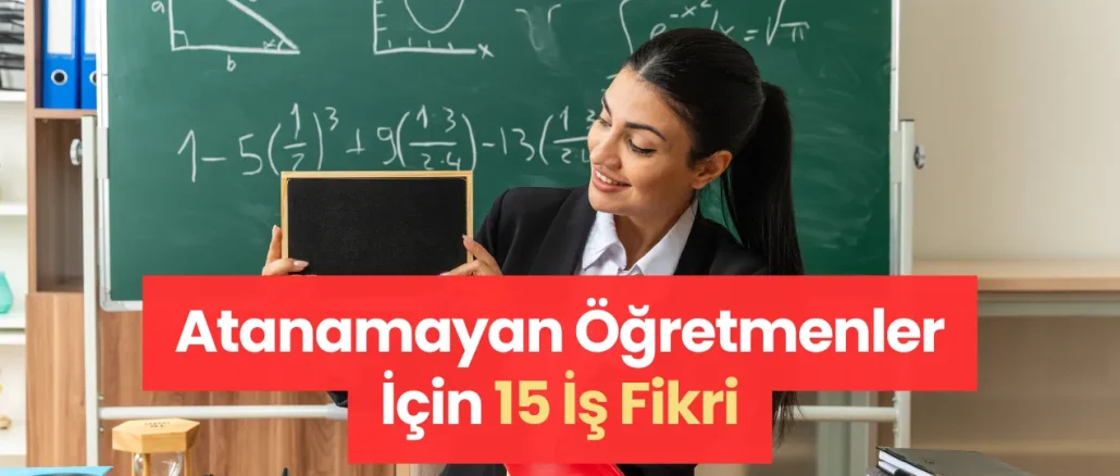 Atanamayan Öğretmenler İçin 15 İş Fikri