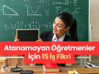 Atanamayan Öğretmenler İçin 15 İş Fikri