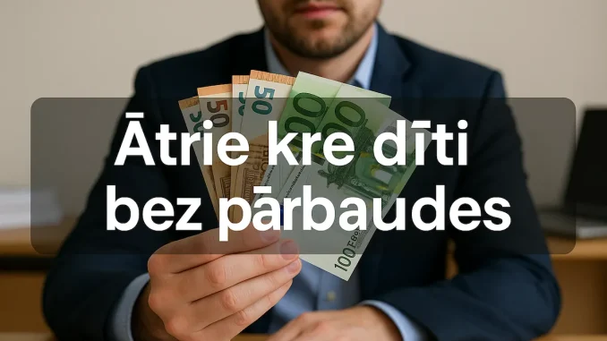 Ātrie kredīti bez pārbaudes