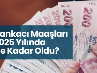 Bankacı Maaşları 2025 Yılında Ne Kadar Oldu?