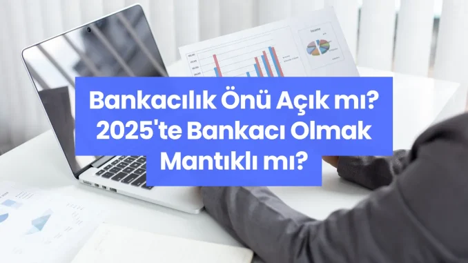 Bankacılık Önü Açık mı