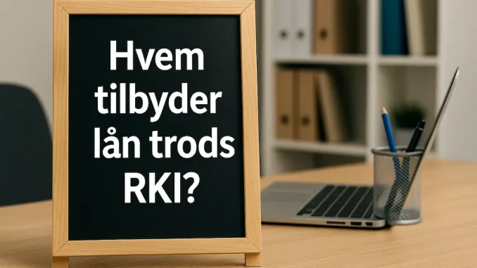 Hvem tilbyder lån trods RKI?