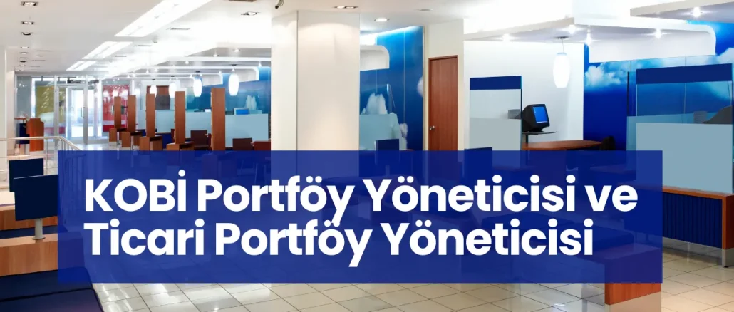 KOBİ Portföy Yöneticisi ve Ticari Portföy Yöneticisi Nedir?