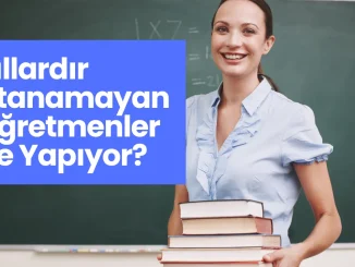 Yıllardır Atanamayan Öğretmenler Ne Yapıyor?