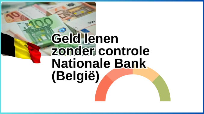 Geld lenen zonder controle Nationale Bank (België)