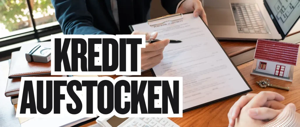 Kreditaufstockung| Kredit aufstocken