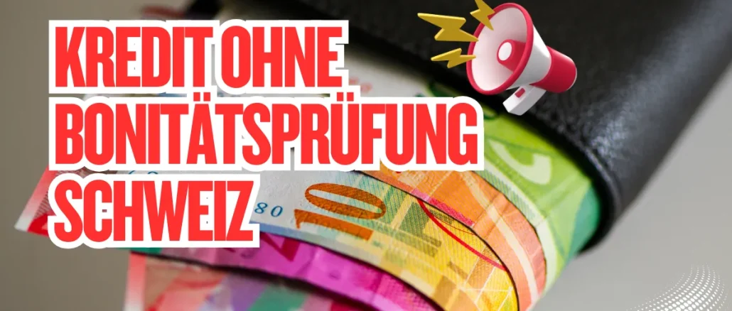 Kredit-ohne-Bonitaetspruefung-Schweiz