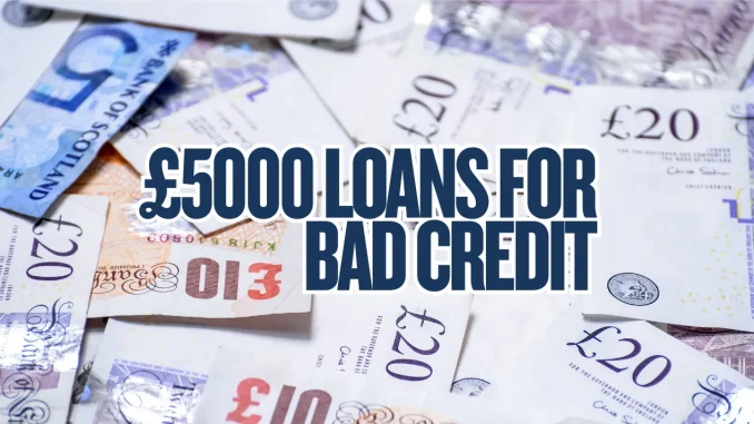 £5000 Loans for Bad Credit