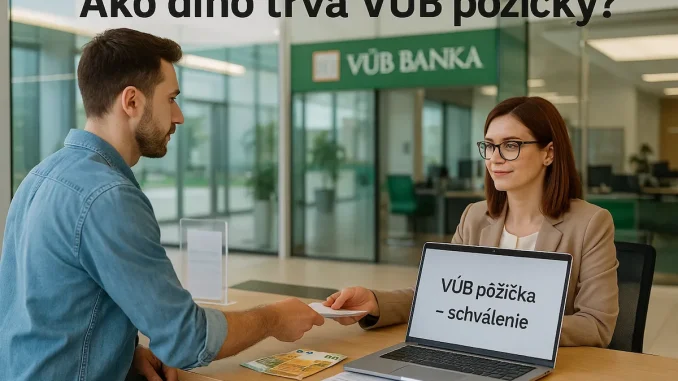 Ako dlho trvá VÚB pôžičky?