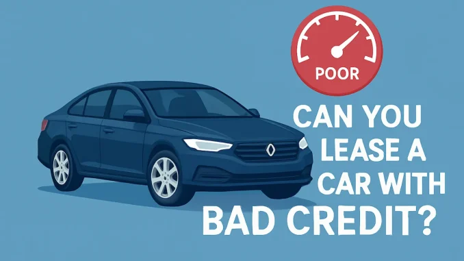 Can You Lease a Car with Bad Credit?