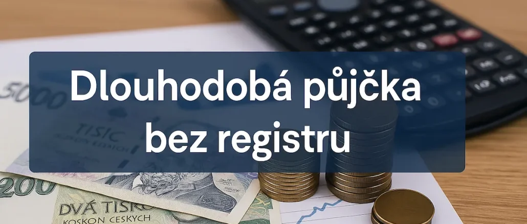 Dlouhodobá půjčka bez registru
