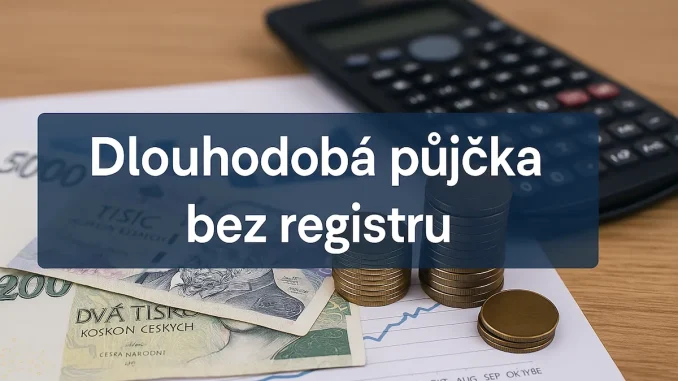 Dlouhodobá půjčka bez registru