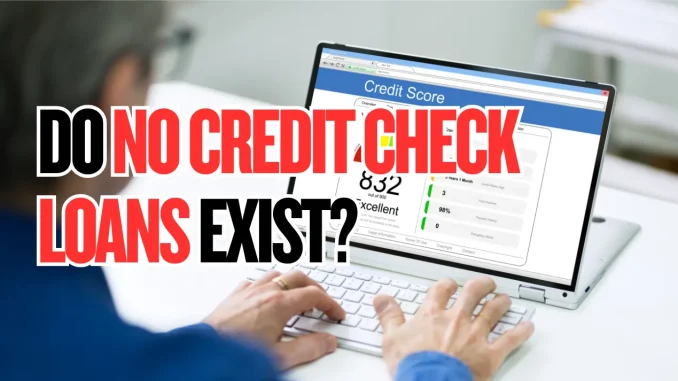 Do No Credit Check Loans Exist?