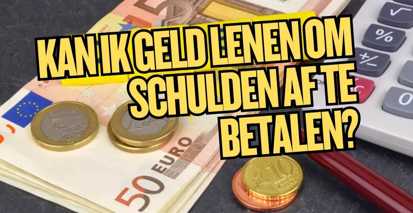 Kan ik geld lenen om schulden af te betalen?