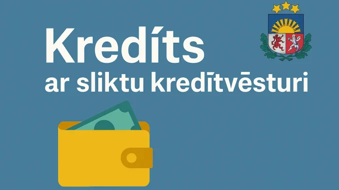 Kredīts ar sliktu kredītvēsturi
