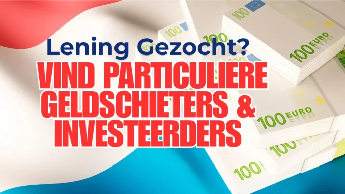 Lening Gezocht? Vind Particuliere Geldschieters & Investeerders