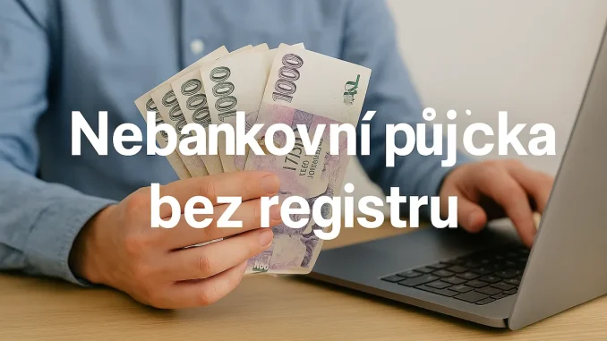 Nebankovní půjčka bez registru