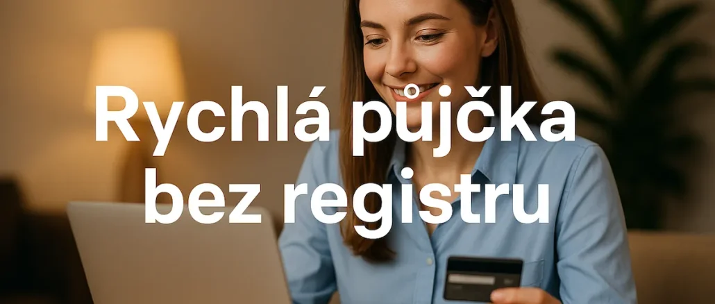 Rychlá půjčka bez registru