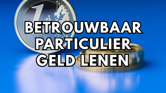 Betrouwbaar Particulier Geld Lenen
