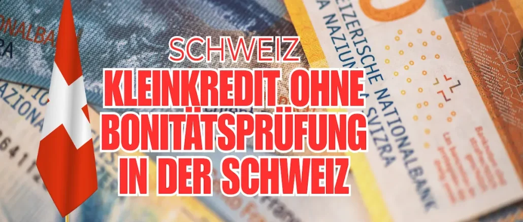 Kleinkredit ohne Bonitätsprüfung in der Schweiz
