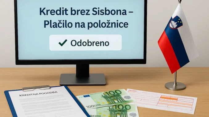 Fotografija prikazuje računalniški zaslon z napisom »Kredit brez Sisbona – Plačilo na položnice« in oznako »Odobreno«. Na mizi so kreditna pogodba, položnica, evrski bankovci in slovenska zastavica.