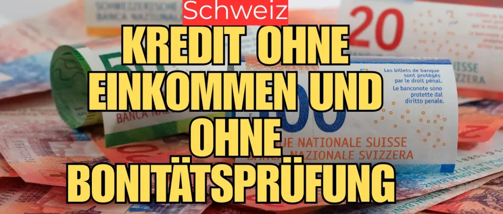 Kredit ohne Einkommen und ohne Bonitätsprüfung in der Schweiz