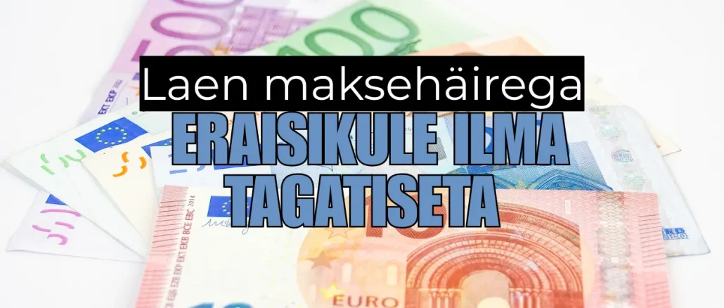 Laen maksehäirega eraisikule ilma tagatiseta