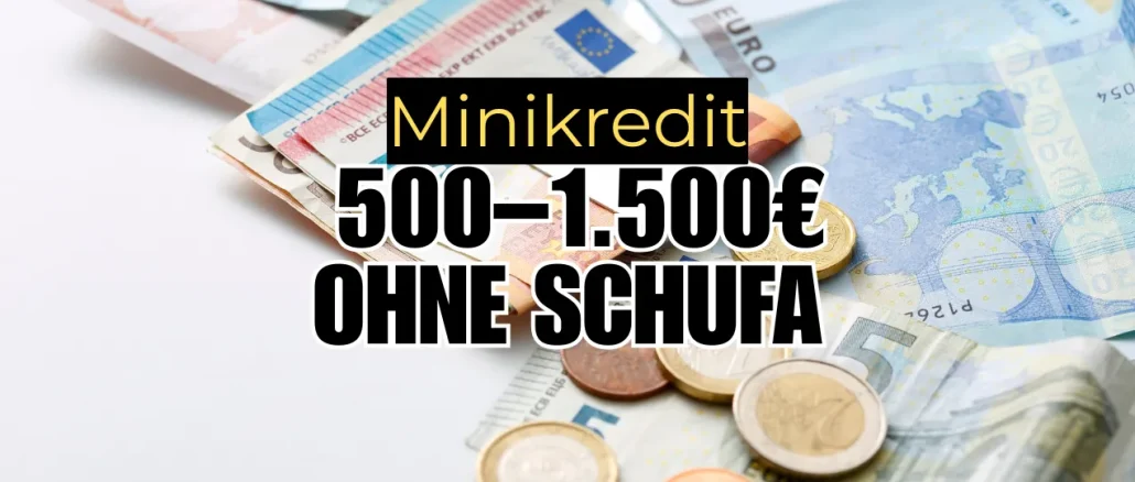 Minikredit 500–1.500 € ohne Schufa