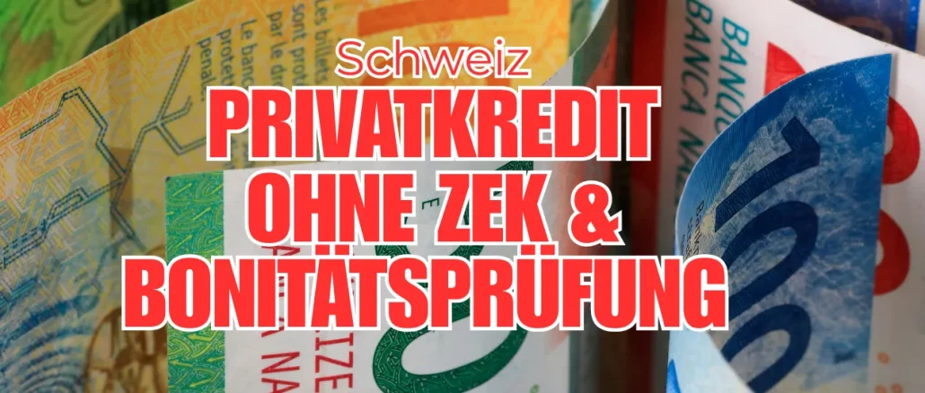 Privatkredit ohne ZEK & Bonitätsprüfung Schweiz