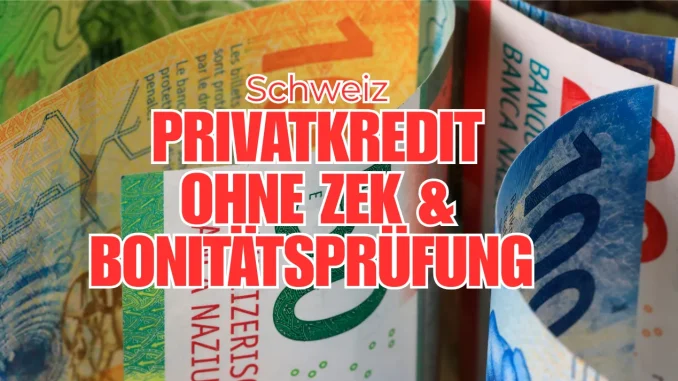Privatkredit ohne ZEK & Bonitätsprüfung Schweiz