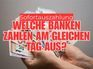 Sofortauszahlung: Welche Banken zahlen am gleichen Tag aus?