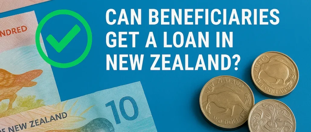 Can Beneficiaries Get a Loan in New Zealand?