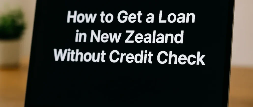 How to Get a Loan in New Zealand Without Credit Check?