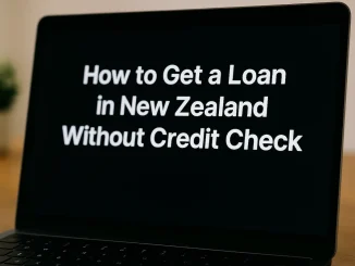 How to Get a Loan in New Zealand Without Credit Check?