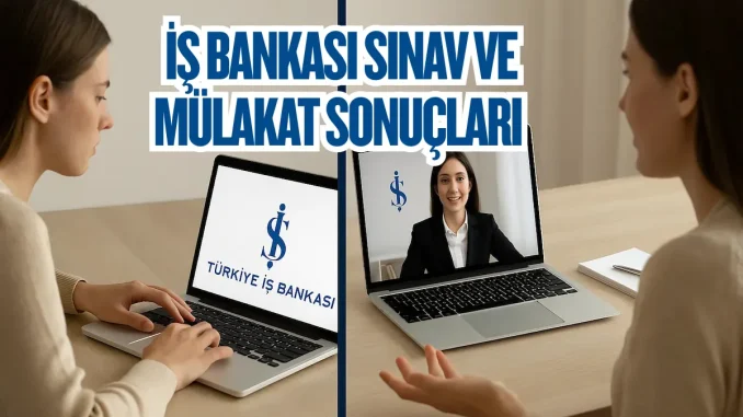 İş Bankası Sınav ve Mülakat Sonuçları