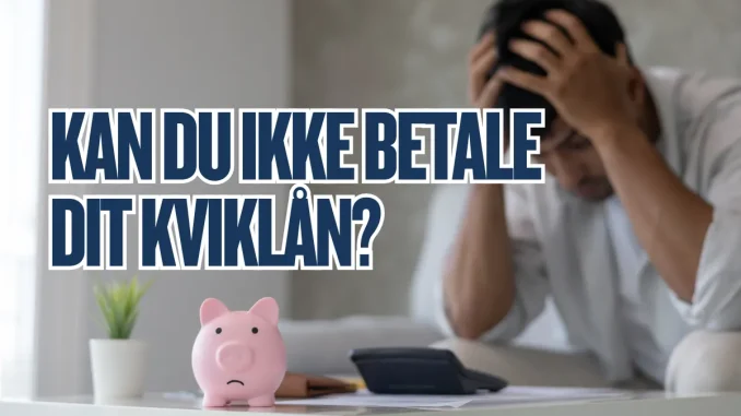 Kan Du Ikke Betale Dit Kviklån?