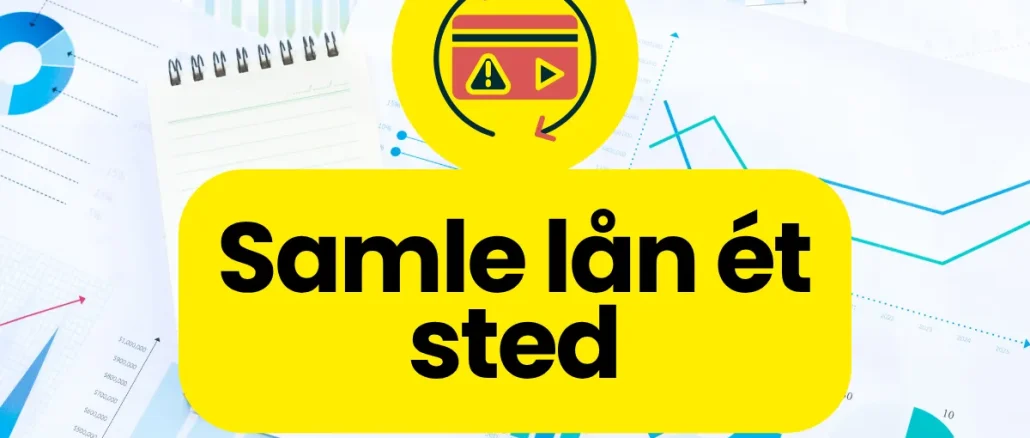 Samle lån ét sted