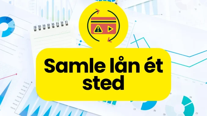Samle lån ét sted